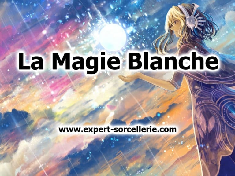 Magie Blanche Explication Rituels Et Services Expert Sorcellerie